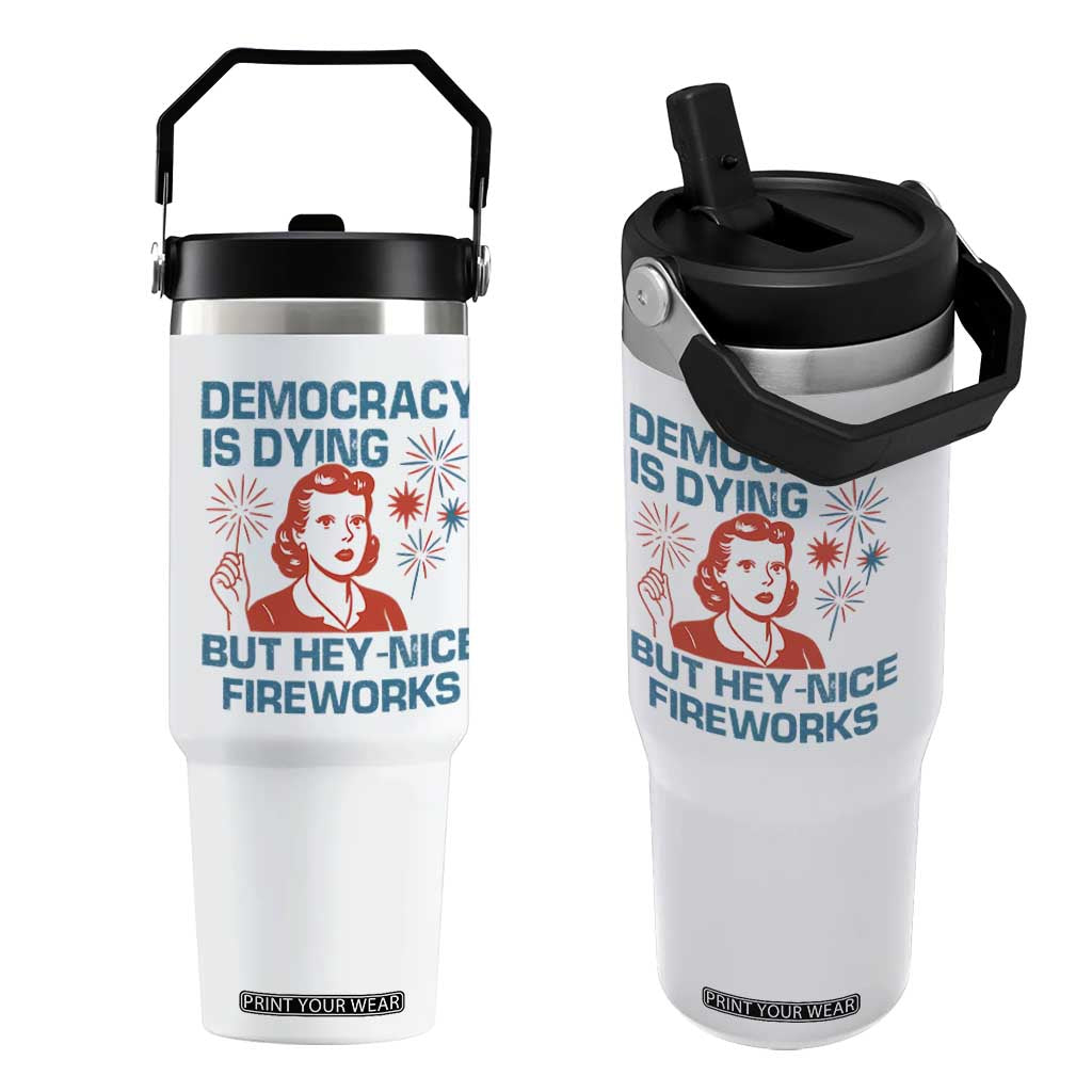 Retro Lady Democracy Is Dying But Hey Nice Fireworks Flip Straw Tumbler Funny 4th of July Political Satire TS02 One Size: 30 oz White Print Your Wear