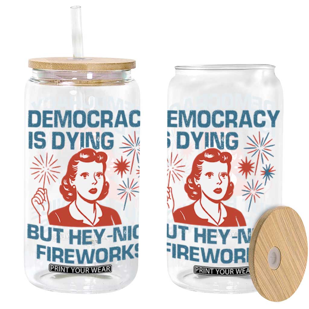 Retro Lady Democracy Is Dying But Hey Nice Fireworks Glass Can Funny 4th of July Political Satire TS02 White Print Your Wear