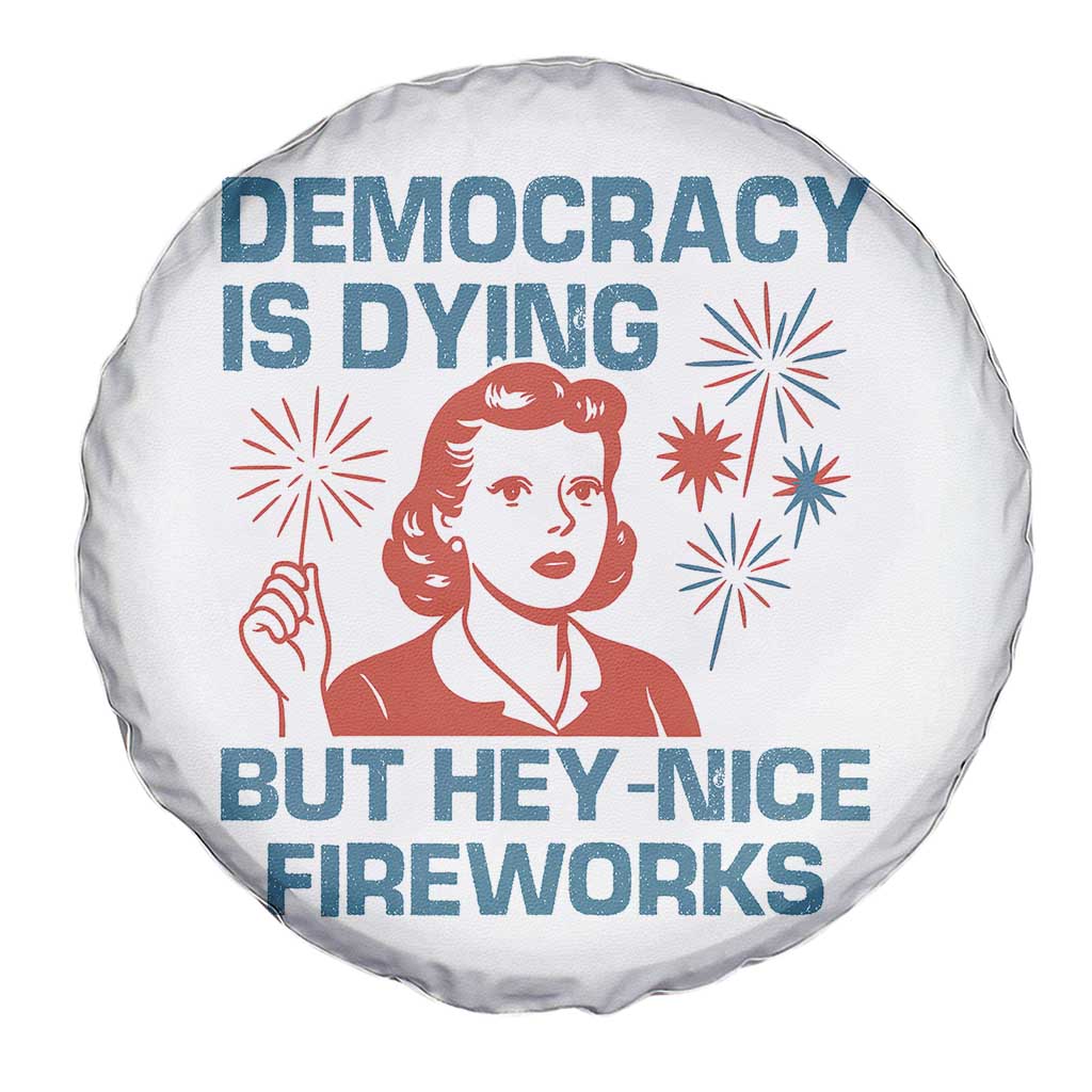 Retro Lady Democracy Is Dying But Hey Nice Fireworks Spare Tire Cover Funny 4th of July Political Satire TS02 Print Your Wear