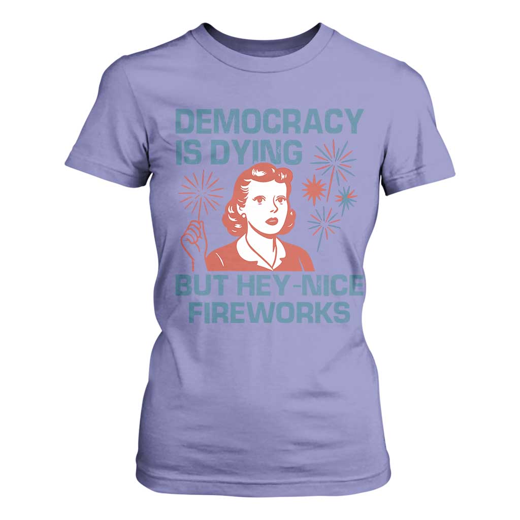 Retro Lady Democracy Is Dying But Hey Nice Fireworks T Shirt For Women Funny 4th of July Political Satire TS02 Violet Print Your Wear