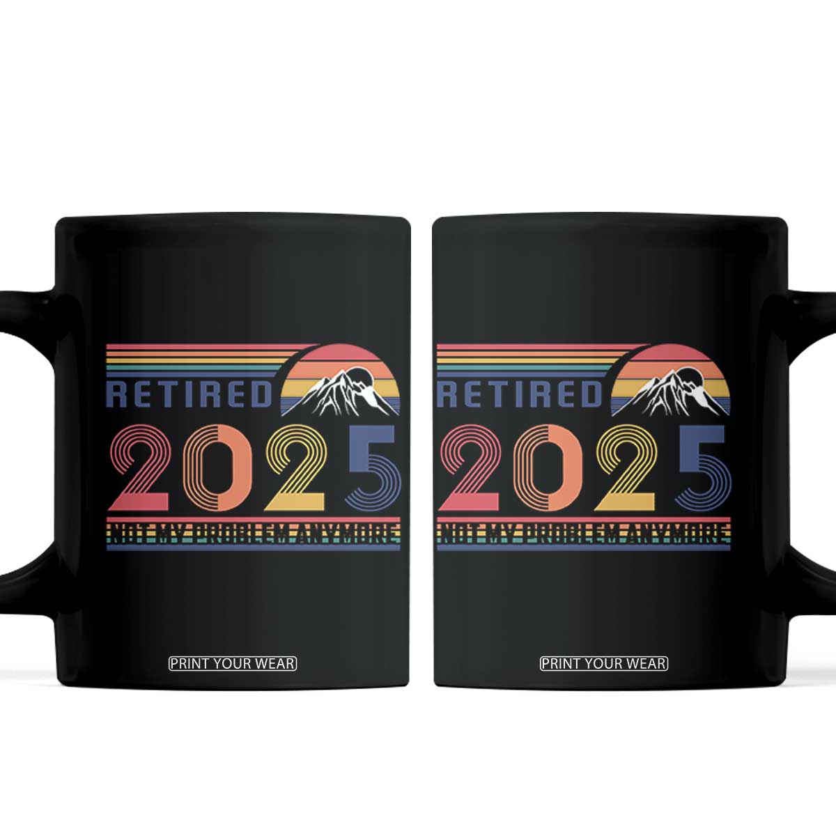 Retro Retired 2025 Coffee Mug Not My Problem Anymore TS10 Black Print Your Wear