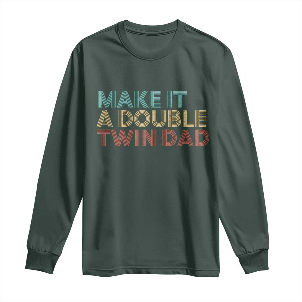 Retro Twin Dad Long Sleeve Shirt Make It A Double Funny Fathers Day TS10 Dark Forest Green Print Your Wear