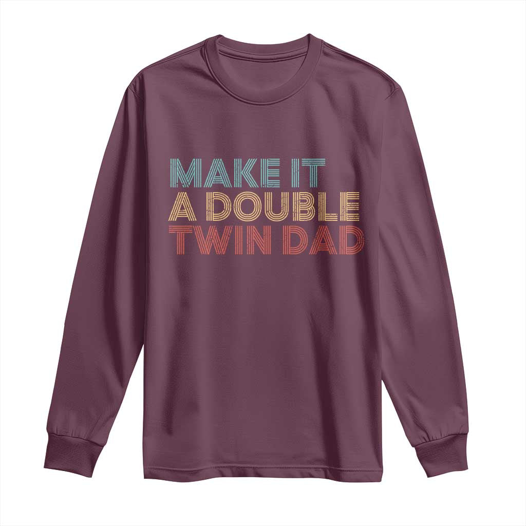 Retro Twin Dad Long Sleeve Shirt Make It A Double Funny Fathers Day TS10 Maroon Print Your Wear