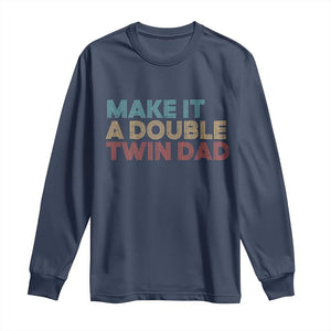 Retro Twin Dad Long Sleeve Shirt Make It A Double Funny Fathers Day TS10 Navy Print Your Wear