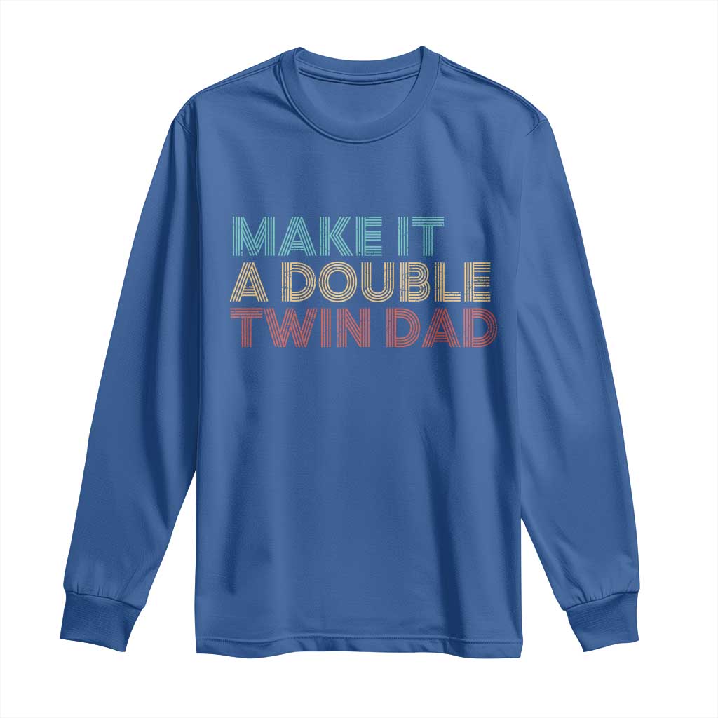 Retro Twin Dad Long Sleeve Shirt Make It A Double Funny Fathers Day TS10 Royal Blue Print Your Wear