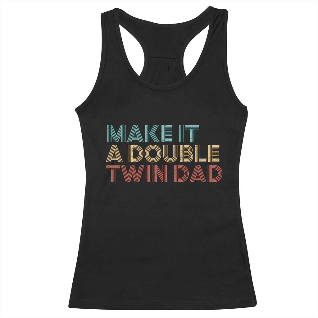 Retro Twin Dad Racerback Tank Top Make It A Double Funny Fathers Day TS10 Black Print Your Wear