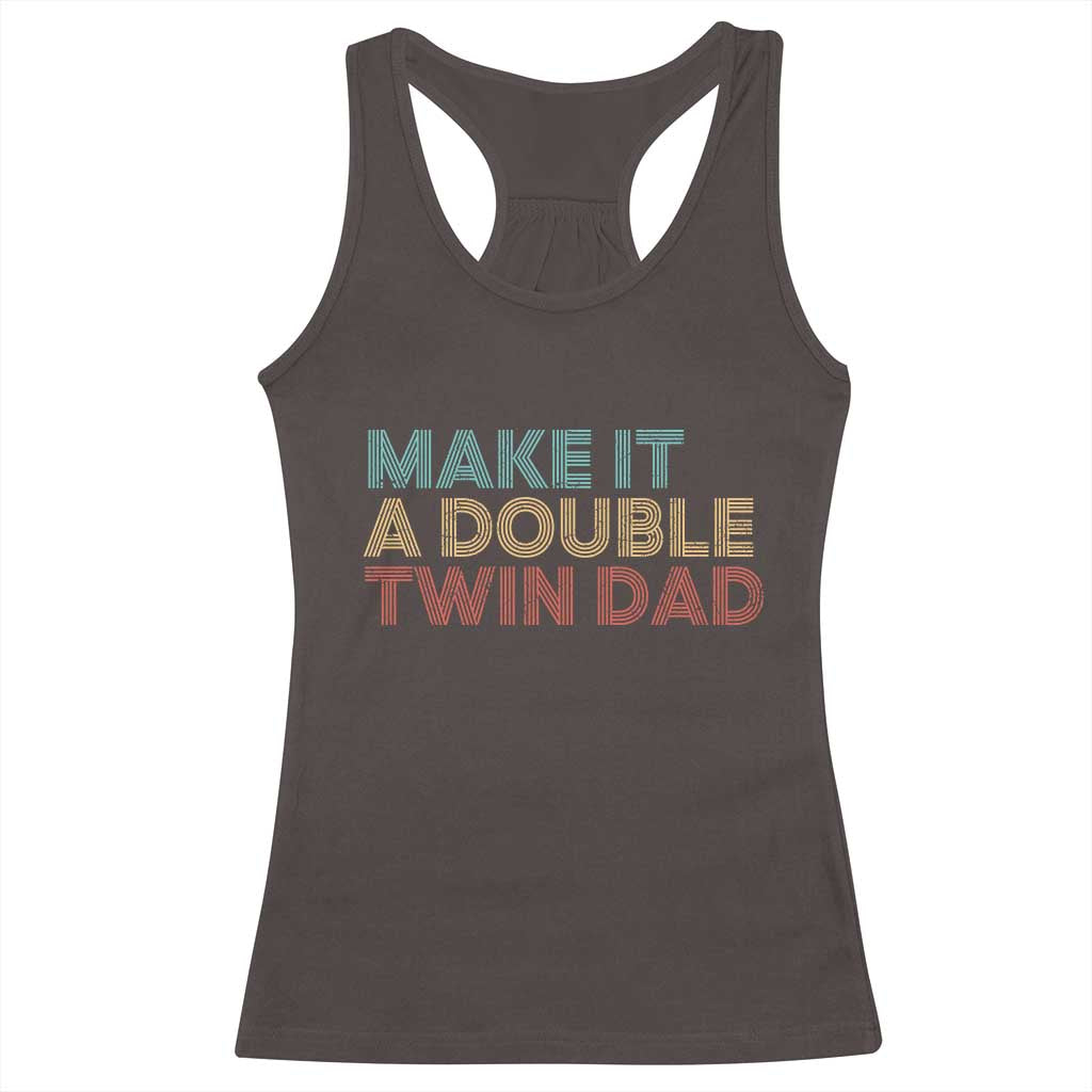 Retro Twin Dad Racerback Tank Top Make It A Double Funny Fathers Day TS10 Dark Chocolate Print Your Wear