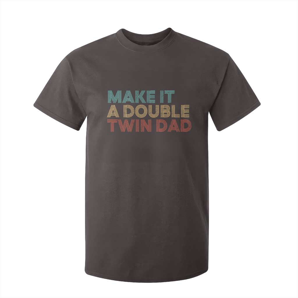 Retro Twin Dad T Shirt For Kid Make It A Double Funny Fathers Day TS10 Dark Chocolate Print Your Wear