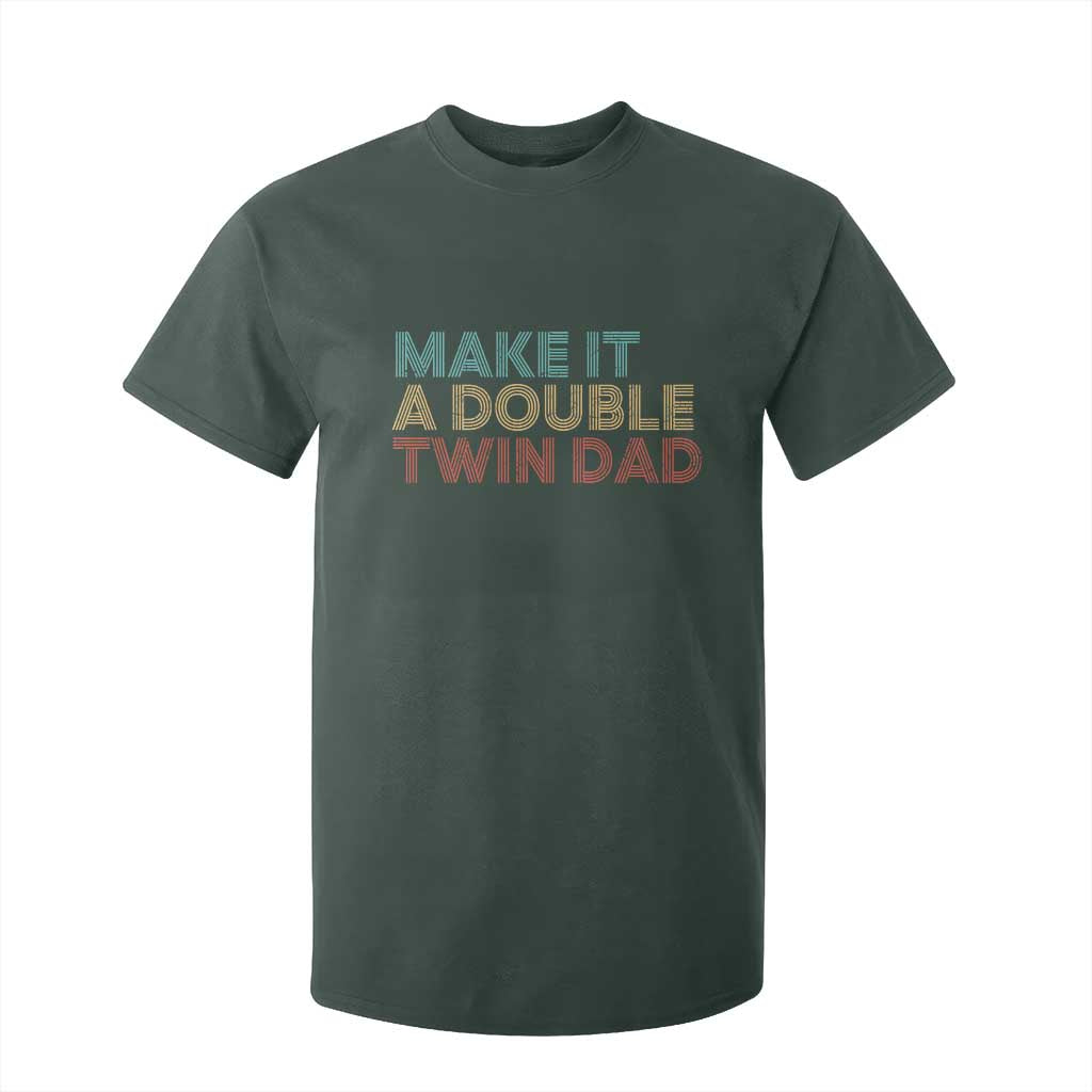 Retro Twin Dad T Shirt For Kid Make It A Double Funny Fathers Day TS10 Dark Forest Green Print Your Wear