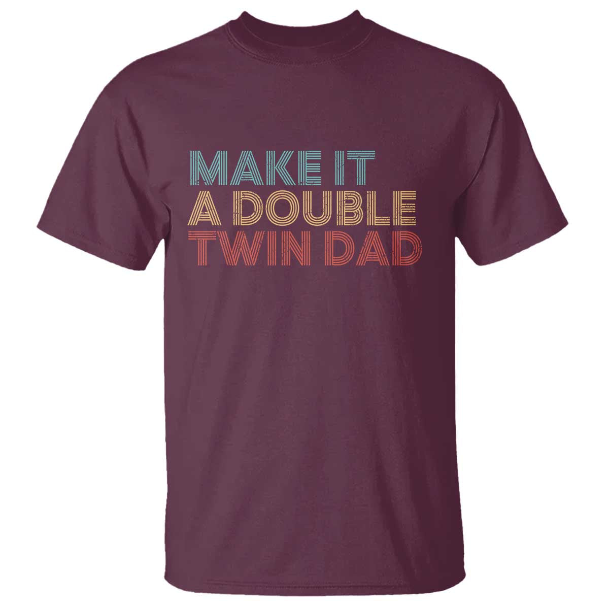Retro Twin Dad T Shirt Make It A Double Funny Fathers Day TS10 Maroon Print Your Wear