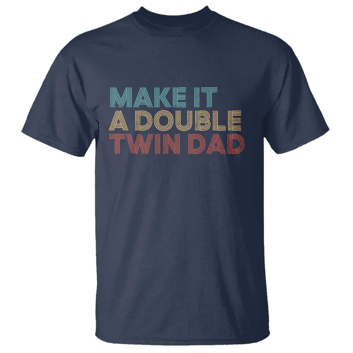 Retro Twin Dad T Shirt Make It A Double Funny Fathers Day TS10 Navy Print Your Wear