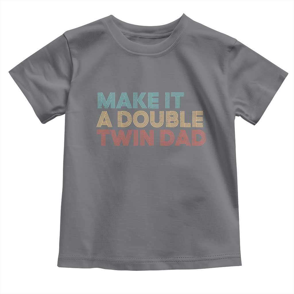 Retro Twin Dad Toddler T Shirt Make It A Double Funny Fathers Day TS10 Charcoal Print Your Wear