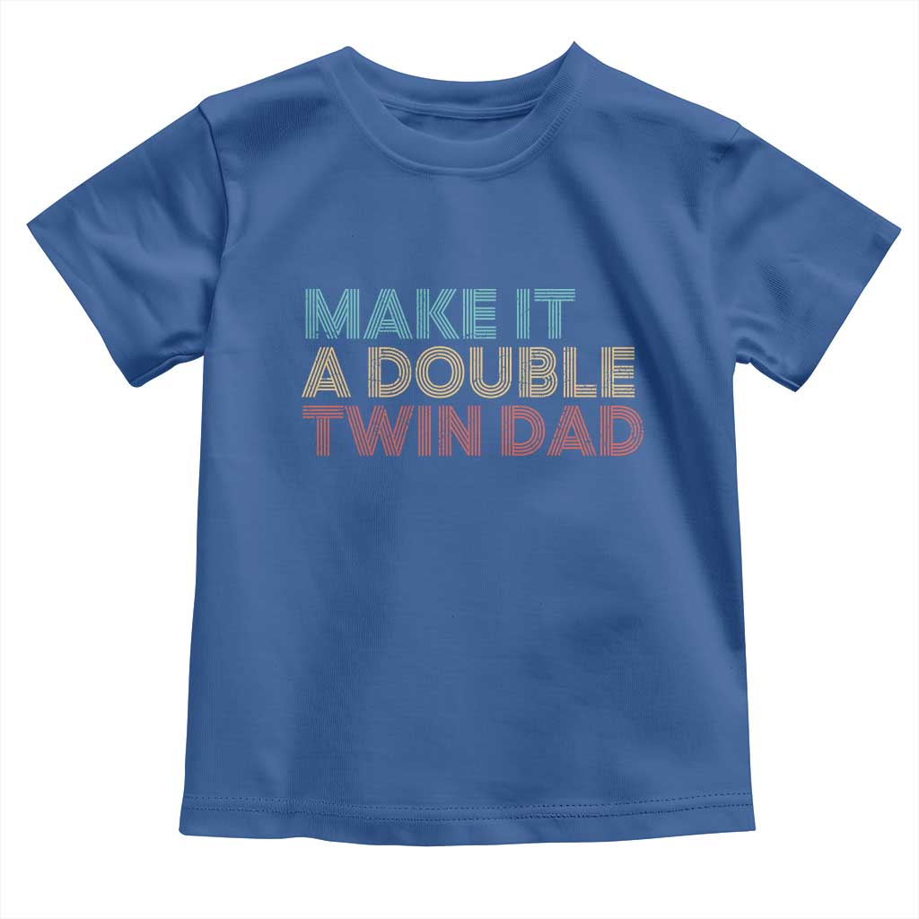 Retro Twin Dad Toddler T Shirt Make It A Double Funny Fathers Day TS10 Royal Blue Print Your Wear