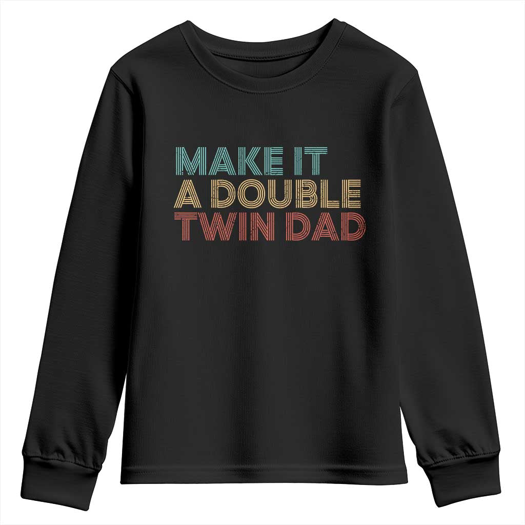 Retro Twin Dad Youth Sweatshirt Make It A Double Funny Fathers Day TS10 Black Print Your Wear