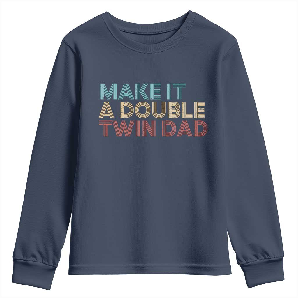 Retro Twin Dad Youth Sweatshirt Make It A Double Funny Fathers Day TS10 Navy Print Your Wear
