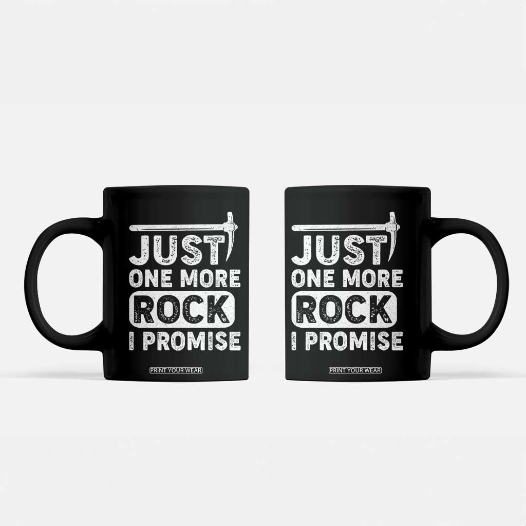 Rock Collector Coffee Mug Just One More Rock I Promise TS09 Black Print Your Wear