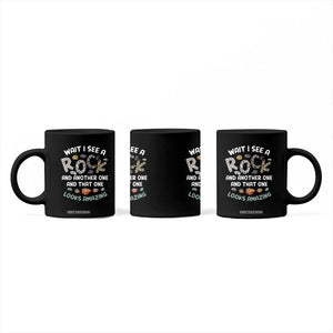 Rock Collector Coffee Mug Wait I See A Rock Geologist TS09 Print Your Wear