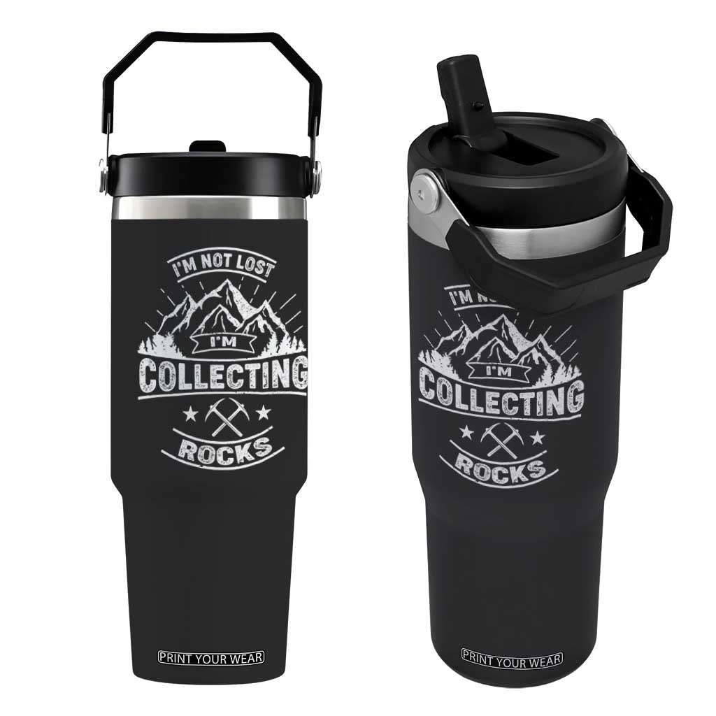 Rock Collector Flip Straw Tumbler I'm Not Lost I'm Collecting Rocks Geologist TS09 One Size: 30 oz Black Print Your Wear