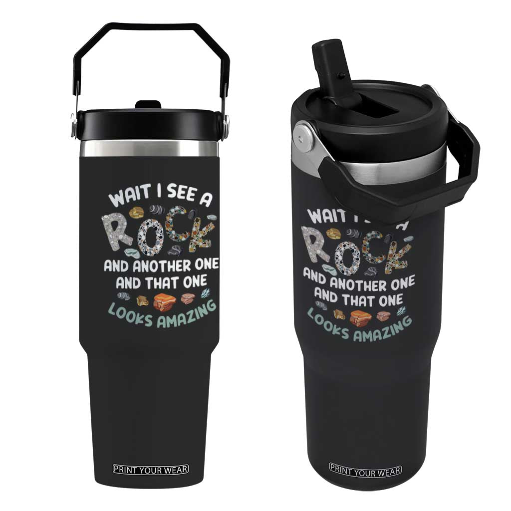 Rock Collector Flip Straw Tumbler Wait I See A Rock Geologist TS09 One Size: 30 oz Black Print Your Wear