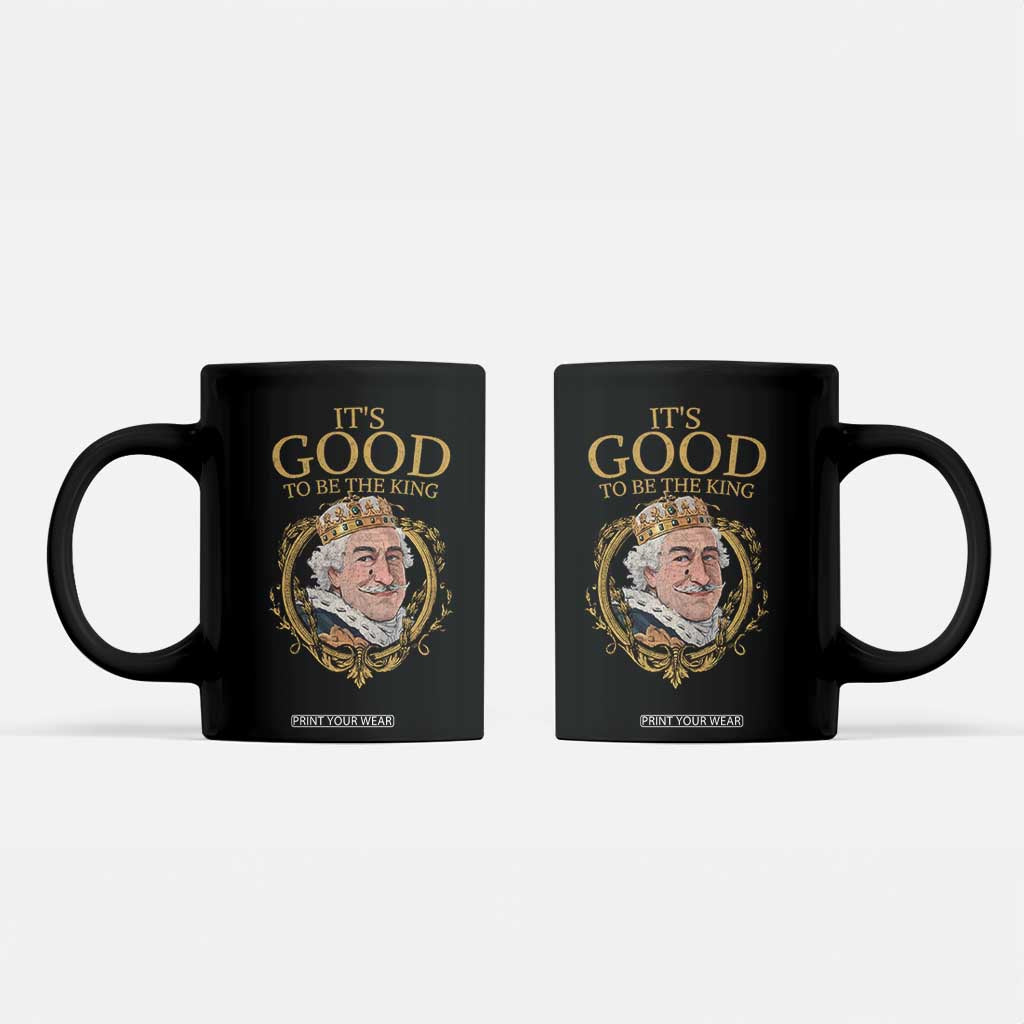 Satirical Funny History Jokes Coffee Mug It's Good To Be The King TS09 Black Print Your Wear