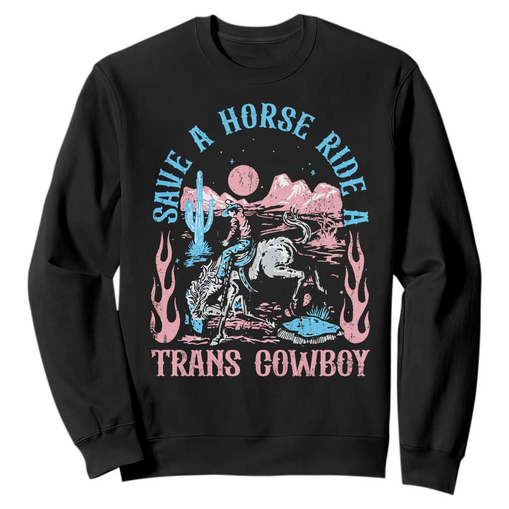 Save A Horse Ride A Trans Cowboy Sweatshirt Transgender Trans Pride LGBTQ TS10 Black Print Your Wear
