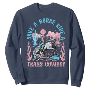 Save A Horse Ride A Trans Cowboy Sweatshirt Transgender Trans Pride LGBTQ TS10 Navy Print Your Wear