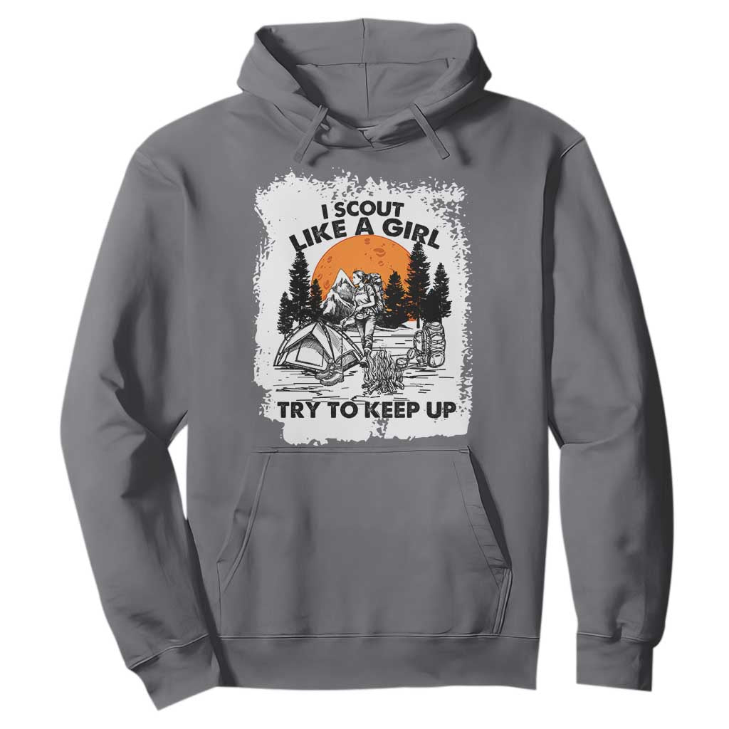 Scout Girl Hoodie I Scout Like A Girl Try To Keep Up Hiking Camping Scouting Lovers TS02 Charcoal Print Your Wear
