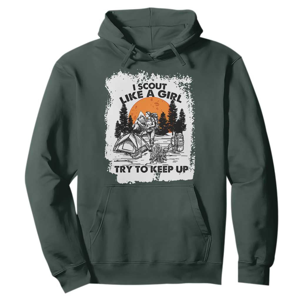 Scout Girl Hoodie I Scout Like A Girl Try To Keep Up Hiking Camping Scouting Lovers TS02 Dark Forest Green Print Your Wear