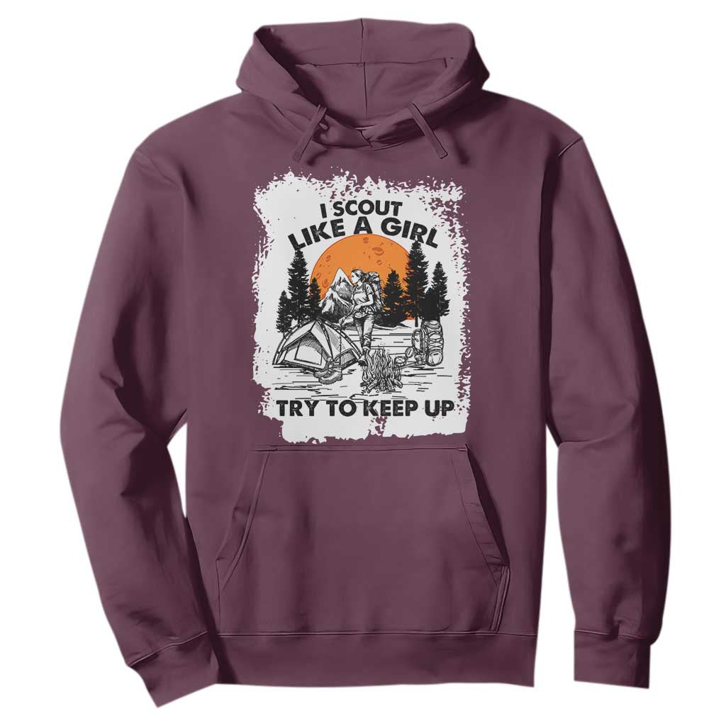 Scout Girl Hoodie I Scout Like A Girl Try To Keep Up Hiking Camping Scouting Lovers TS02 Maroon Print Your Wear