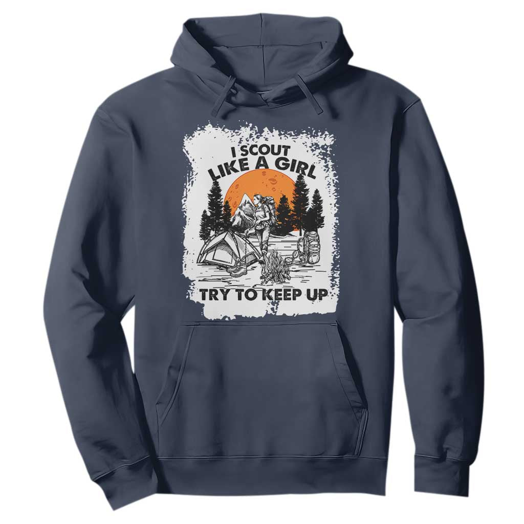 Scout Girl Hoodie I Scout Like A Girl Try To Keep Up Hiking Camping Scouting Lovers TS02 Navy Print Your Wear