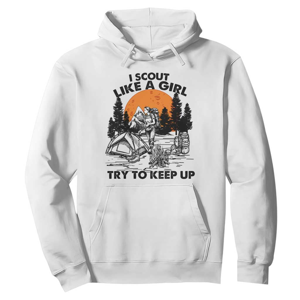 Scout Girl Hoodie I Scout Like A Girl Try To Keep Up Hiking Camping Scouting TS02 White Print Your Wear