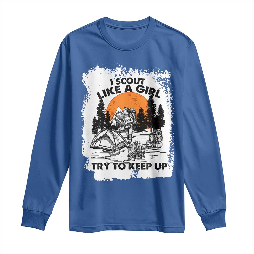 Scout Girl Long Sleeve Shirt I Scout Like A Girl Try To Keep Up Hiking Camping Scouting Lovers TS02 Royal Blue Print Your Wear
