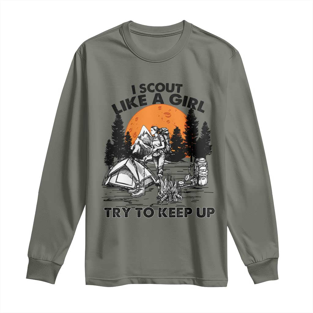 Scout Girl Long Sleeve Shirt I Scout Like A Girl Try To Keep Up Hiking Camping Scouting TS02 Military Green Print Your Wear