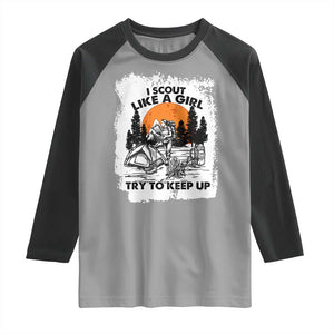 Scout Girl Raglan Shirt I Scout Like A Girl Try To Keep Up Hiking Camping Scouting Lovers TS02 Sport Gray Black Print Your Wear