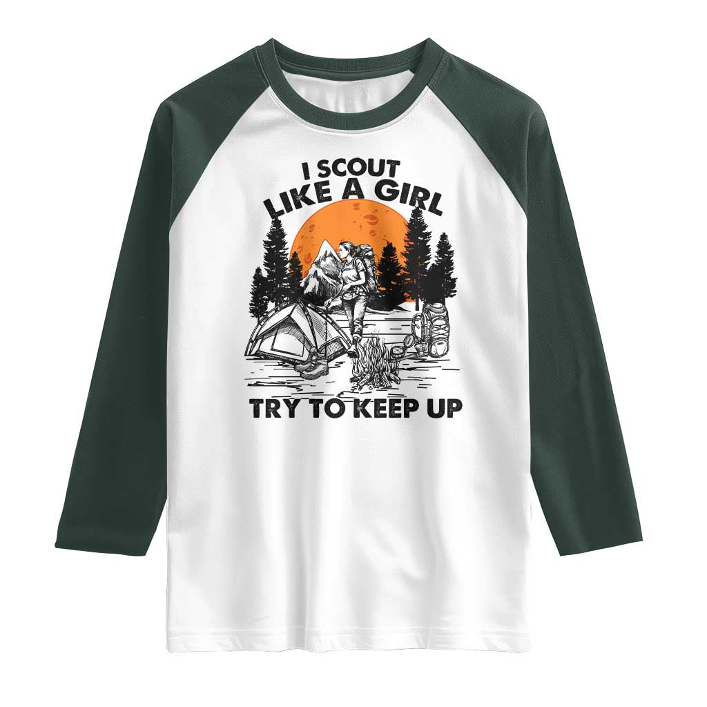 Scout Girl Raglan Shirt I Scout Like A Girl Try To Keep Up Hiking Camping Scouting TS02 White Dark Forest Green Print Your Wear