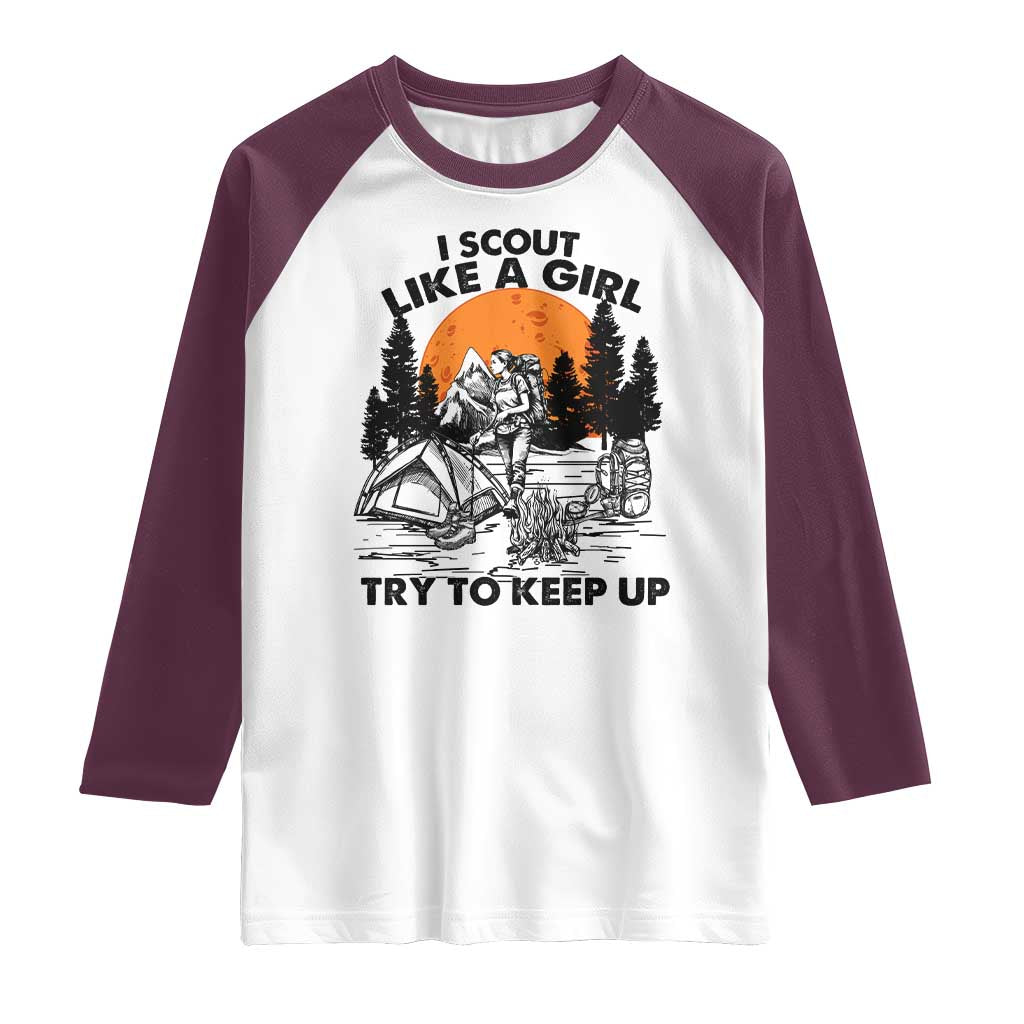 Scout Girl Raglan Shirt I Scout Like A Girl Try To Keep Up Hiking Camping Scouting TS02 White Maroon Print Your Wear