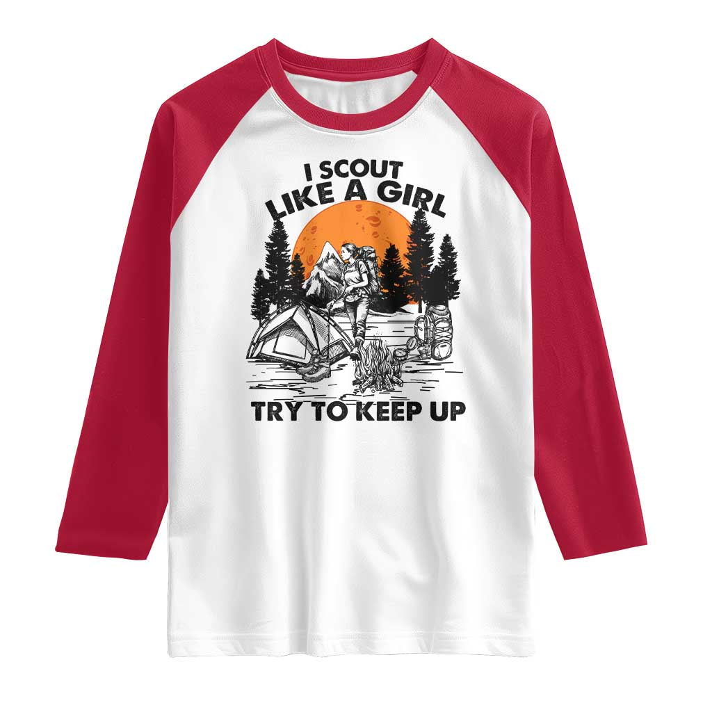 Scout Girl Raglan Shirt I Scout Like A Girl Try To Keep Up Hiking Camping Scouting TS02 White Red Print Your Wear