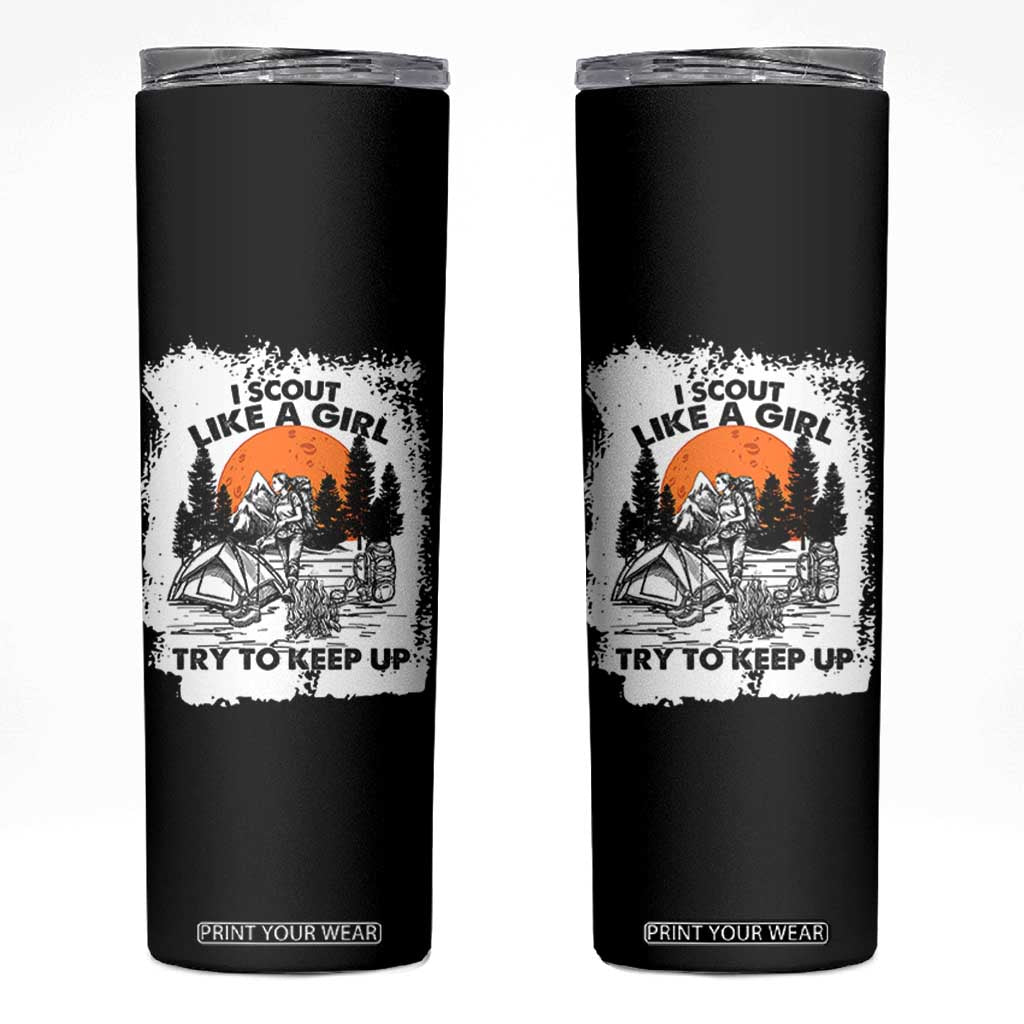 Scout Girl Skinny Tumbler I Scout Like A Girl Try To Keep Up Hiking Camping Scouting Lovers TS02 Black Print Your Wear
