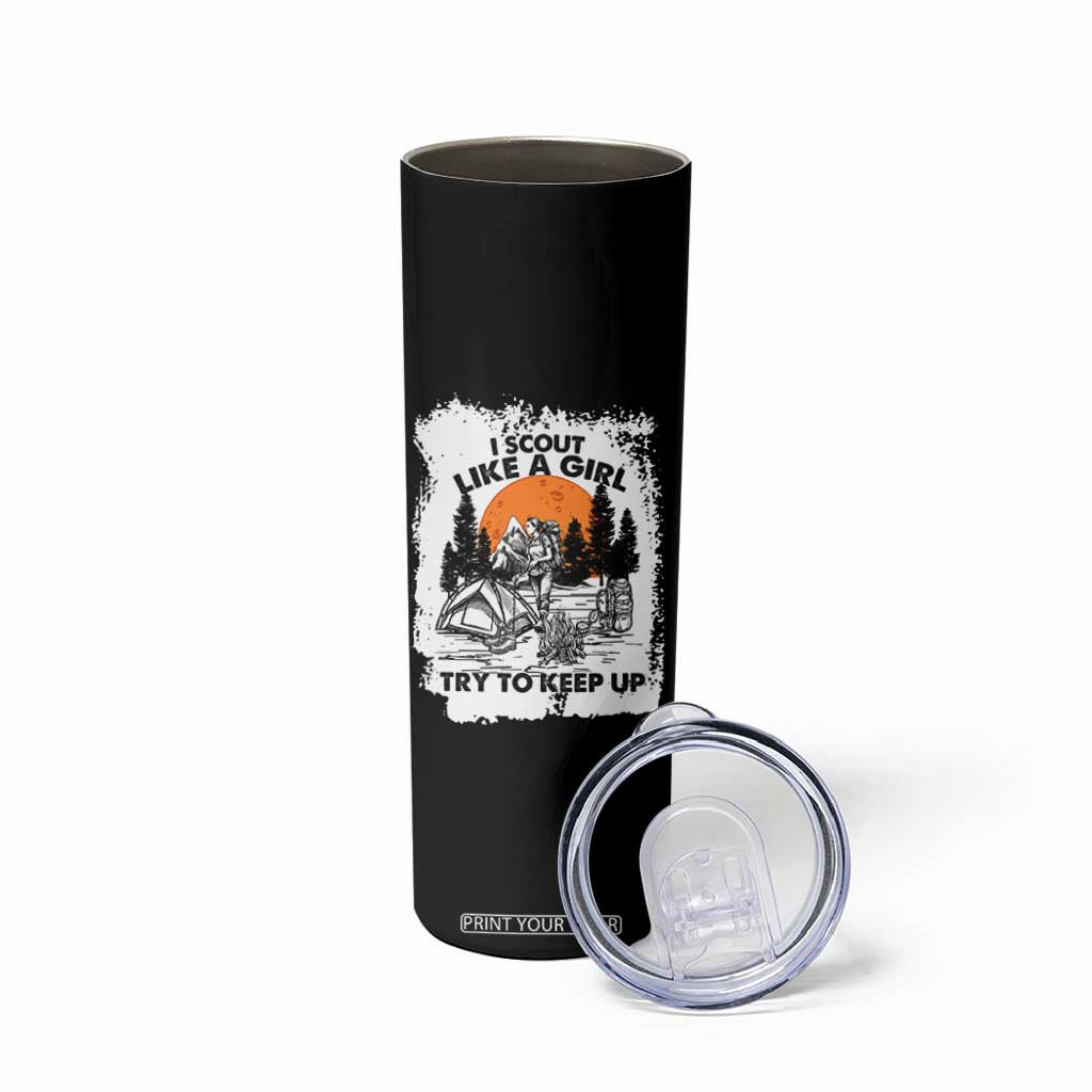 Scout Girl Skinny Tumbler I Scout Like A Girl Try To Keep Up Hiking Camping Scouting Lovers TS02 Print Your Wear