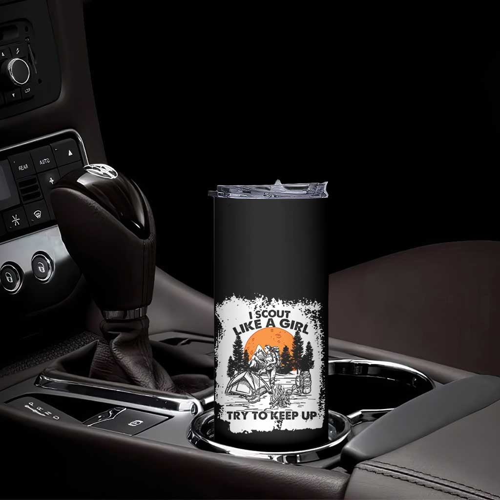 Scout Girl Skinny Tumbler I Scout Like A Girl Try To Keep Up Hiking Camping Scouting Lovers TS02 Print Your Wear