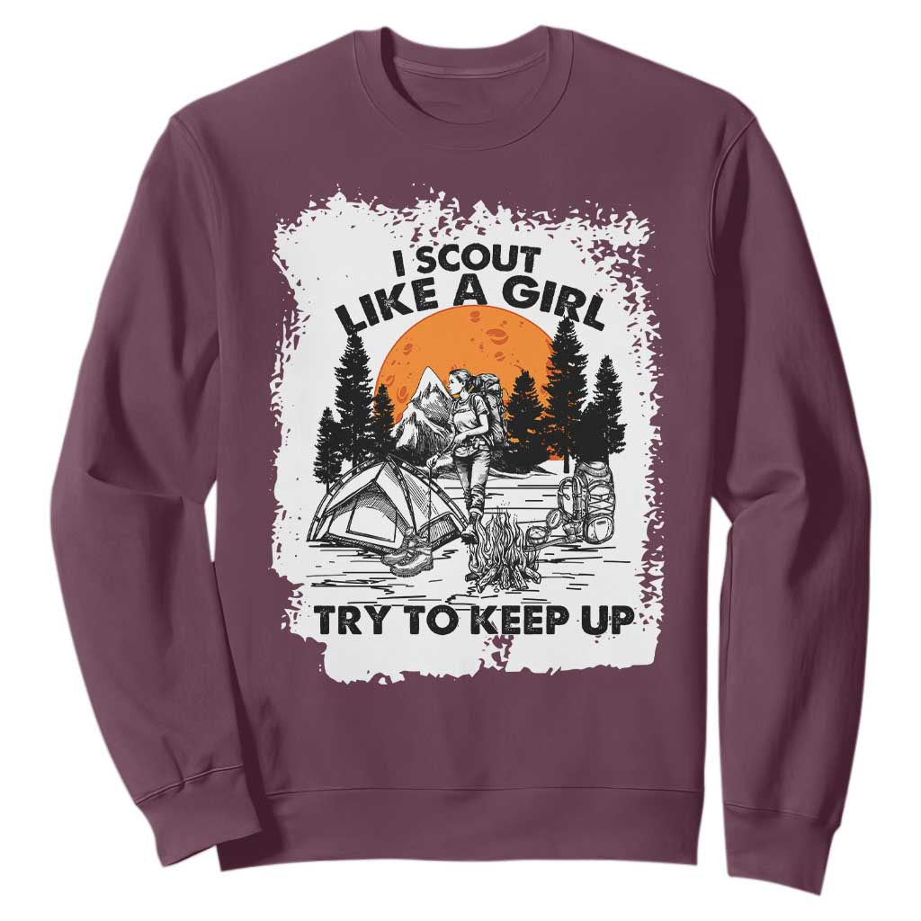 Scout Girl Sweatshirt I Scout Like A Girl Try To Keep Up Hiking Camping Scouting Lovers TS02 Maroon Print Your Wear