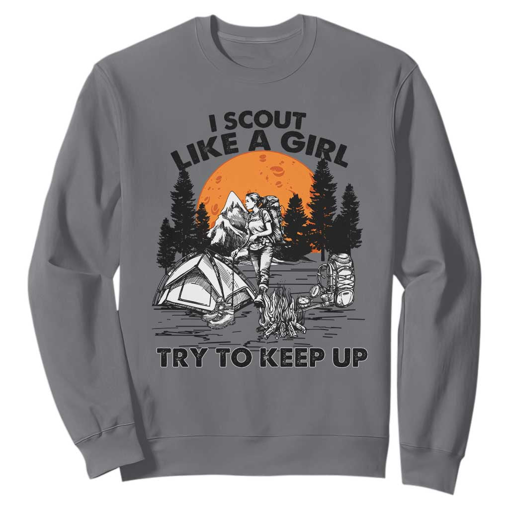 Scout Girl Sweatshirt I Scout Like A Girl Try To Keep Up Hiking Camping Scouting TS02 Charcoal Print Your Wear