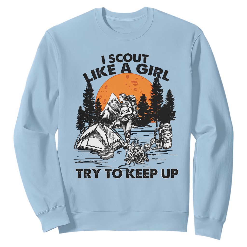 Scout Girl Sweatshirt I Scout Like A Girl Try To Keep Up Hiking Camping Scouting TS02 Light Blue Print Your Wear