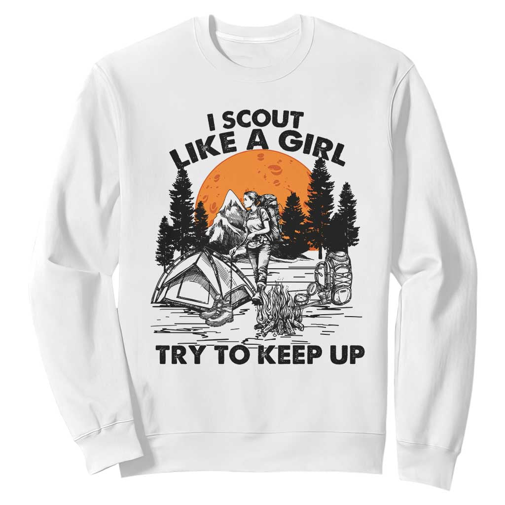 Scout Girl Sweatshirt I Scout Like A Girl Try To Keep Up Hiking Camping Scouting TS02 White Print Your Wear
