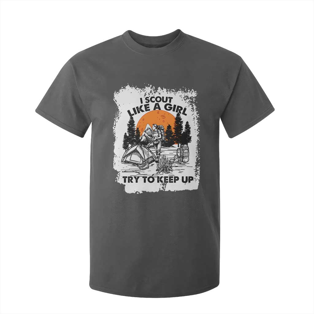 Scout Girl T Shirt For Kid I Scout Like A Girl Try To Keep Up Hiking Camping Scouting Lovers TS02 Dark Heather Print Your Wear