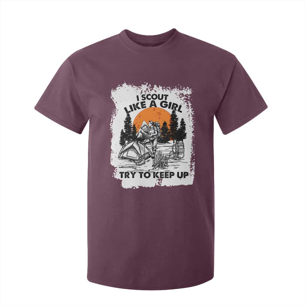 Scout Girl T Shirt For Kid I Scout Like A Girl Try To Keep Up Hiking Camping Scouting Lovers TS02 Maroon Print Your Wear