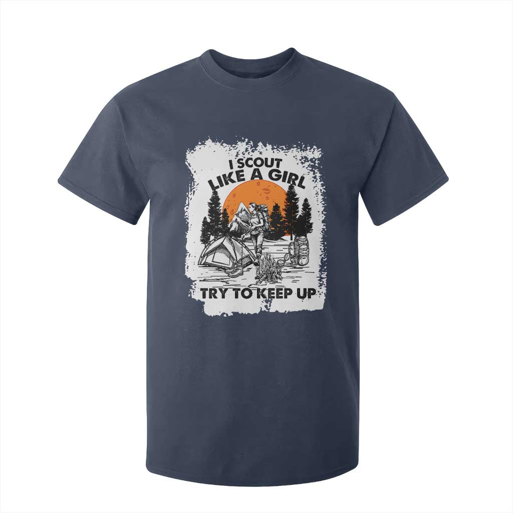 Scout Girl T Shirt For Kid I Scout Like A Girl Try To Keep Up Hiking Camping Scouting Lovers TS02 Navy Print Your Wear