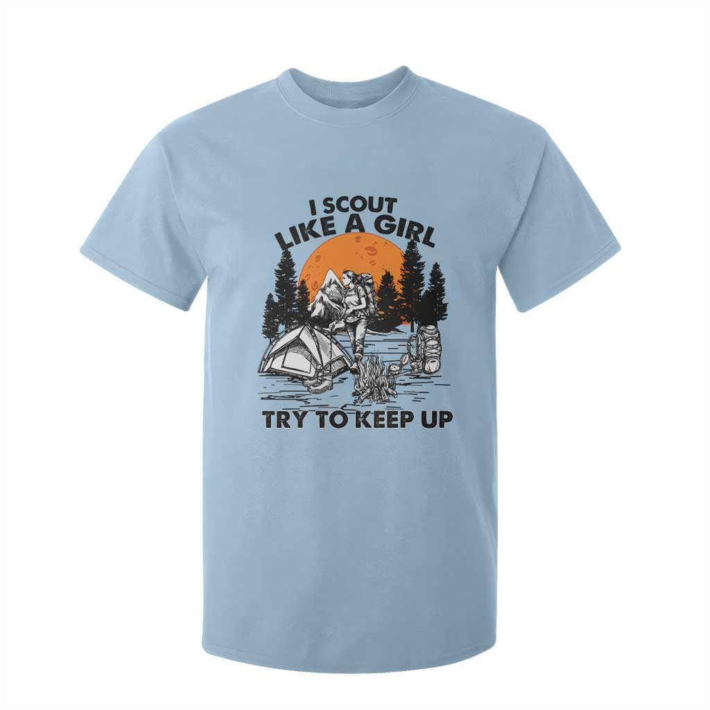 Scout Girl T Shirt For Kid I Scout Like A Girl Try To Keep Up Hiking Camping Scouting TS02 Light Blue Print Your Wear