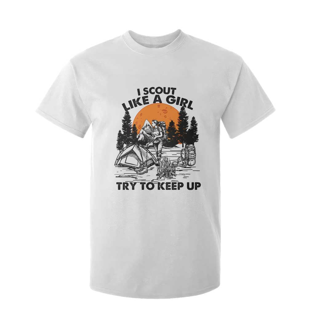 Scout Girl T Shirt For Kid I Scout Like A Girl Try To Keep Up Hiking Camping Scouting TS02 White Print Your Wear