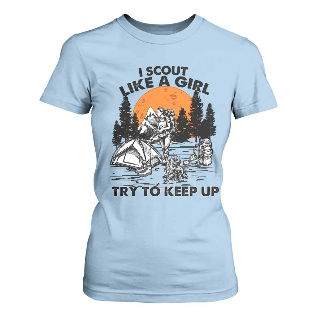 Scout Girl T Shirt For Women I Scout Like A Girl Try To Keep Up Hiking Camping Scouting TS02 Light Blue Print Your Wear
